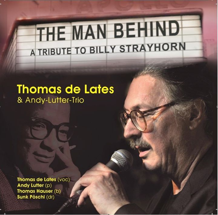 The Man Behind – Tribute to Billy Strayhorn THOMAS DE LATES & ANDY LUTTER ...
